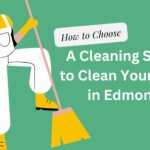 How to Choose a Cleaning Service to Clean Your House in Edmonton